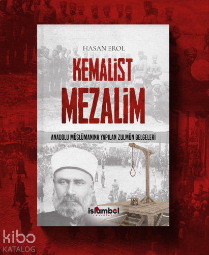 Kemalist Mezalim ;Anadolu Müslümanına Yapılan Zulmün Belgeleri