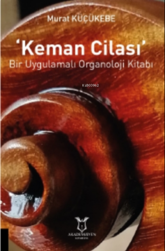 'keman Cilası' Bir Uygulamalı Organoloji Kitabı