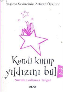 Kendi Kutup Yıldızını Bul 2 (Cep Boy); Yaşama Sevincinizi Arttıran Öyk