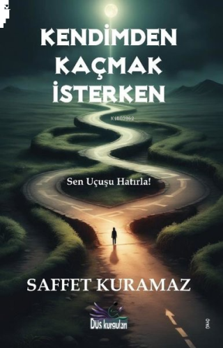 Kendimden Kaçmak İsterken;Sen Uçuşu Hatırla!