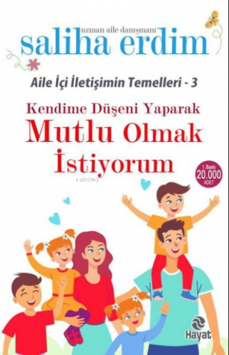 Kendime Düşeni Yaparak Mutlu Olmak İstiyorum - Aile İçi İletişimin Tem