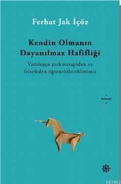 Kendin Olmanın Dayanılmaz Hafifliği