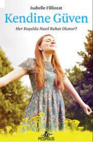 Kendine Güven: ;Her Koşulda Nasıl Rahat Olunur?