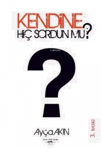 Kendine Hiç Sordun mu?