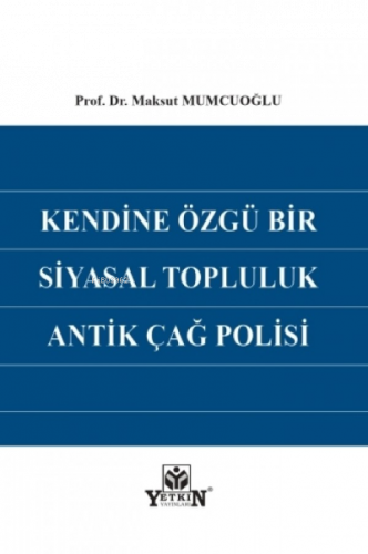 Kendine Özgü Bir Siyasal Topluluk Antik Çağ Polisi