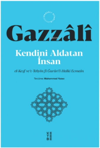 Kendini Aldatan İnsan;el-Keşf ve’t-Tebyîn fî Ğurûri’l-Halki Ecmaîn