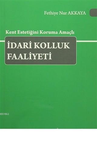 Kent Estetiğini Koruma Amaçlı İdari Kolluk Faaliyeti