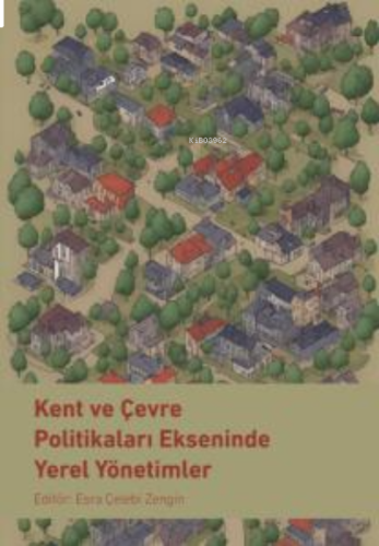 Kent ve Çevre Politikaları Ekseninde Yerel Yönetimler