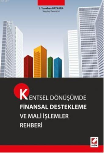 Kentsel Dönüşümde Finansal Destekleme ve Mali İşlemler Rehberi