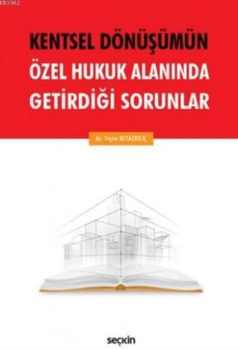 Kentsel Dönüşümün Özel Hukuk Alanında Getirdiği Sorunlar