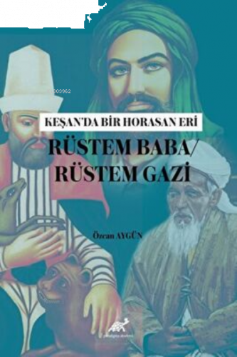 Keşan’da Bir Horasan Eri Rüstem Baba - Rüstem Gazi