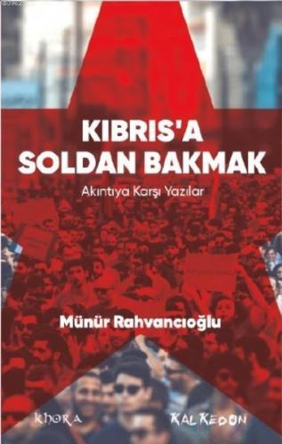 Kıbrıs'a Soldan Bakmak - Akıntıya Karşı Yazılar