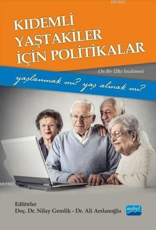 Kıdemli Yaştakiler İçin Politikalar - Yaşlanmak mı Yaş Almak mı?