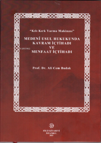 "Kılı Kırk Yarma Makinası" Medeni Usul Hukukunda Kavram İçtihadı Ve Me