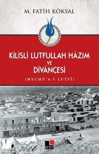 Kilisli Lutfullah Hâzım ve Dîvânçesi