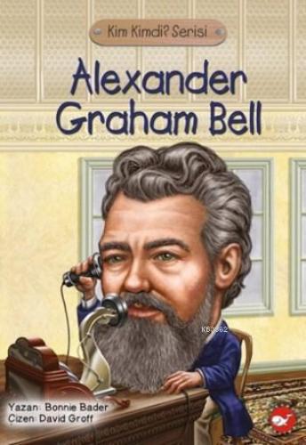 Kim Kimdi? Serisi - Alexander Graham Bell