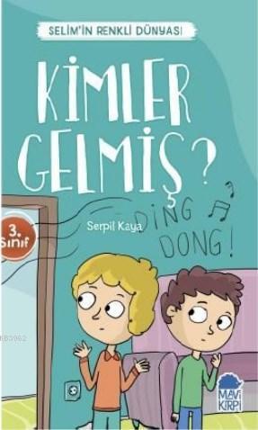 Kimler Gelmiş? - Selim'in Renkli dünyası / 3 Sınıf Okuma Kitabı; No: 9789752452459