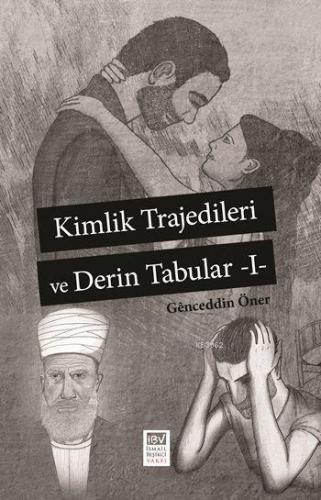 Kimlik Trajedileri ve Derin Tabular -I