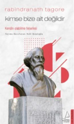 Kimse Bize Ait Değildir/Rabindranath Tagore