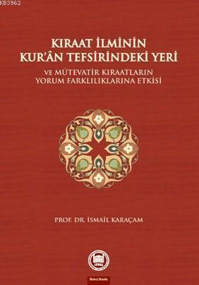 Kıraat İlminin Kuran Tefsirindeki Yeri ve Mütevatir Kıraatların Yorum 