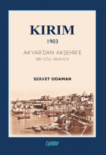 Kırım 1903 - Akyar’dan Akşehir’e Bir Göç Hikayesi