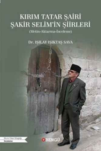 Kırım Tatar Şairi Şakir Selim’İn Şiirleri (Metin-Aktarma-İnceleme)