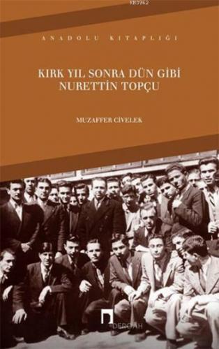 Kırk Yıl Sonra Dün Gibi Nurettin Topçu