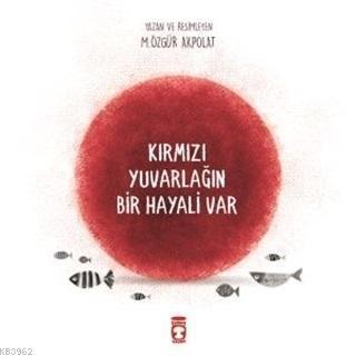 Kırmızı Yuvarlağın Bir Hayali Var