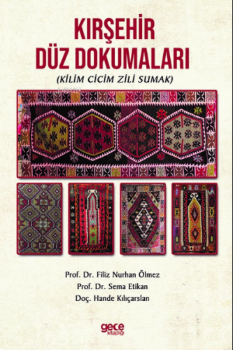 Kırşehir Düz Dokumaları (Kilim Cicim Zili Sumak)