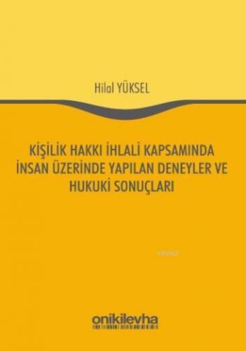 Kişilik Hakkı İhlali Kapsamında İnsan Üzerinde Yapılan Deneyler ve Huk