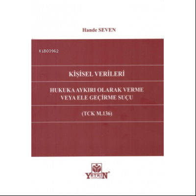 Kişisel Verileri Hukuka Aykırı Olarak Verme Veya Ele Geçirme Suçu (TCK