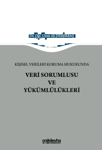 Kişisel Verileri Koruma Hukukunda Veri Sorumlusu ve Yükümlülükleri