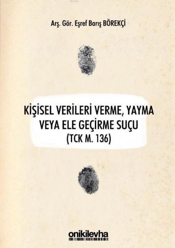 Kişisel Verileri Verme, Yayma veya Ele Geçirme Suçu (TCK m. 136)