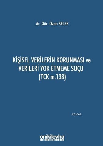 Kişisel Verilerin Korunması ve Verileri Yok Etmeme Suçu (TCK m.138)