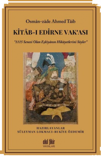 Kitab-ı Edirne Vak‘ası “1115 Senesi Olan Eşkiyanın Hikayetlerini Söyle