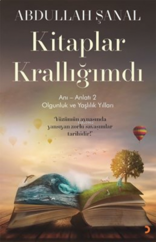 Kitaplar Krallığımdı - Anı - Anlatı 2 ;Olgunluk ve Yaşlılık Yılları