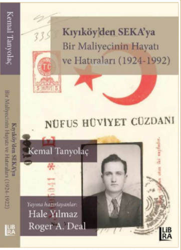 Kıyıköy’den SEKA’ya - Bir Maliyecinin Hayatı ve Hatıraları (1924-1992)