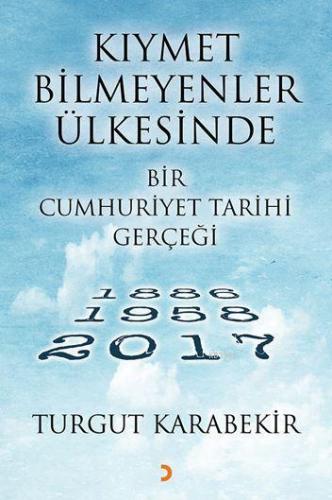 Kıymet Bilmeyenler Ülkesinde Bir Cumhuriyet Tarihi Gerçeği