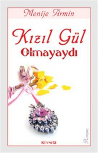 Kızıl Gül Olmayaydı