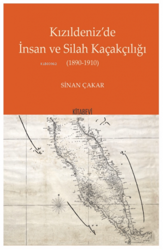 Kızıldeniz’de İnsan ve Silah Kaçakçılığı (1890-1910)