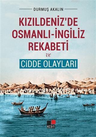 Kızıldeniz'de Osmanlı - İngiliz Rekabeti ve Cidde Olayları