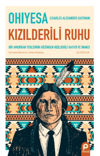 Kızılderili Ruhu ;Bir Amerikan Yerlisinin Gözünden Kızılderili Hayatı 