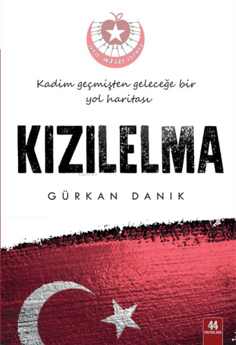 Kızılelma / Kadim Geçmişten Geleceğe Bir Yol Haritası