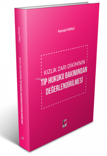 Kızlık Zarı Dikiminin Tıp Hukuku Bakımından Değerlendirilmesi