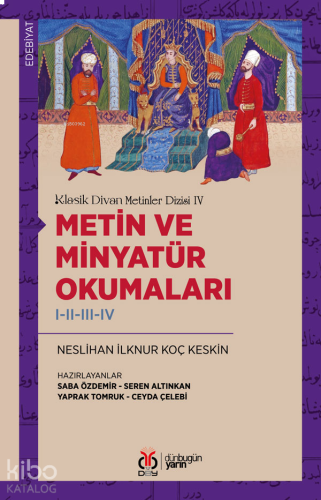 Klasik Divan Metinler Dizisi IV - Metin ve Minyatür Okumaları I-II-III