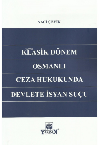 Klasik Dönem Osmanlı Ceza Hukukunda Devlete İsyan