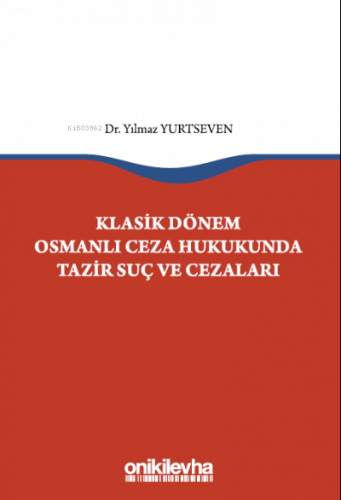 Klasik Dönem Osmanlı Ceza Hukukunda Tazir Suç ve Cezaları