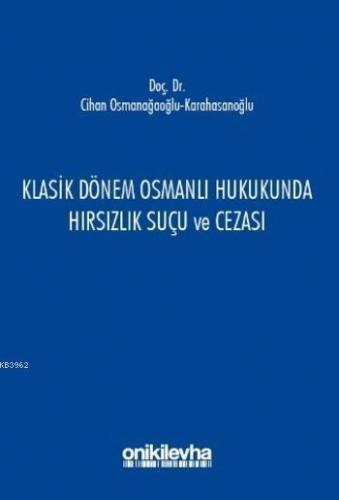 Klasik Dönem Osmanlı Hukukunda Hırsızlık Suçu ve Cezası