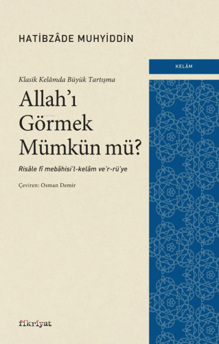 Klasik Kelâmda Büyük Tartışma: Allah’ı Görmek Mümkün mü?