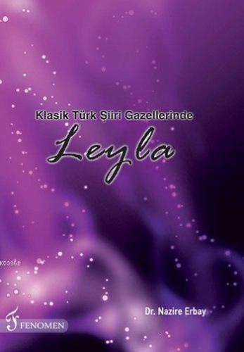 Klasik Türk Şiiri Gazellerinde Leyla